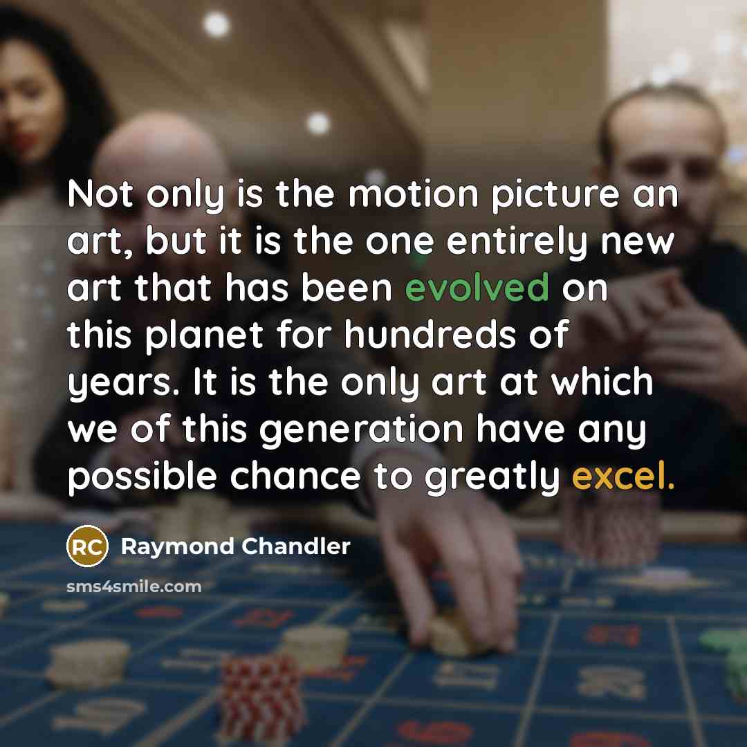 “Not only is the motion picture an art, but it…” quote by Raymond Chandler