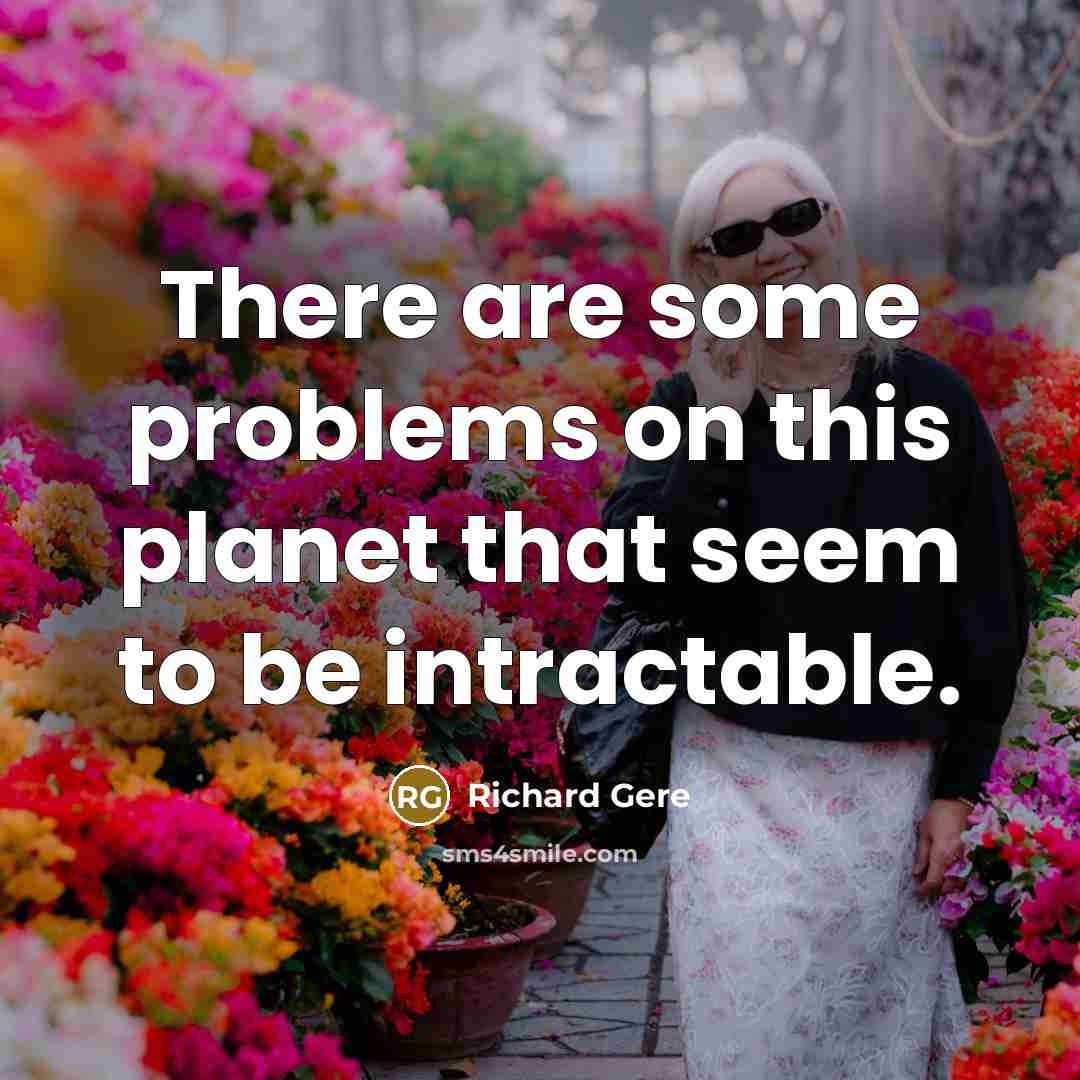 “There are some problems on this planet that seem to…” quote by Richard Gere