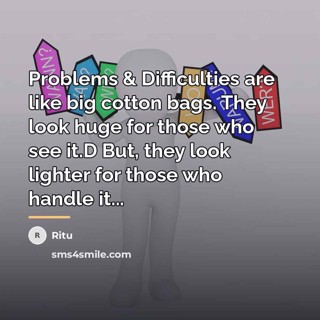 “Problems & Difficulties are like big cotton bags. They look…” quote by Ritu