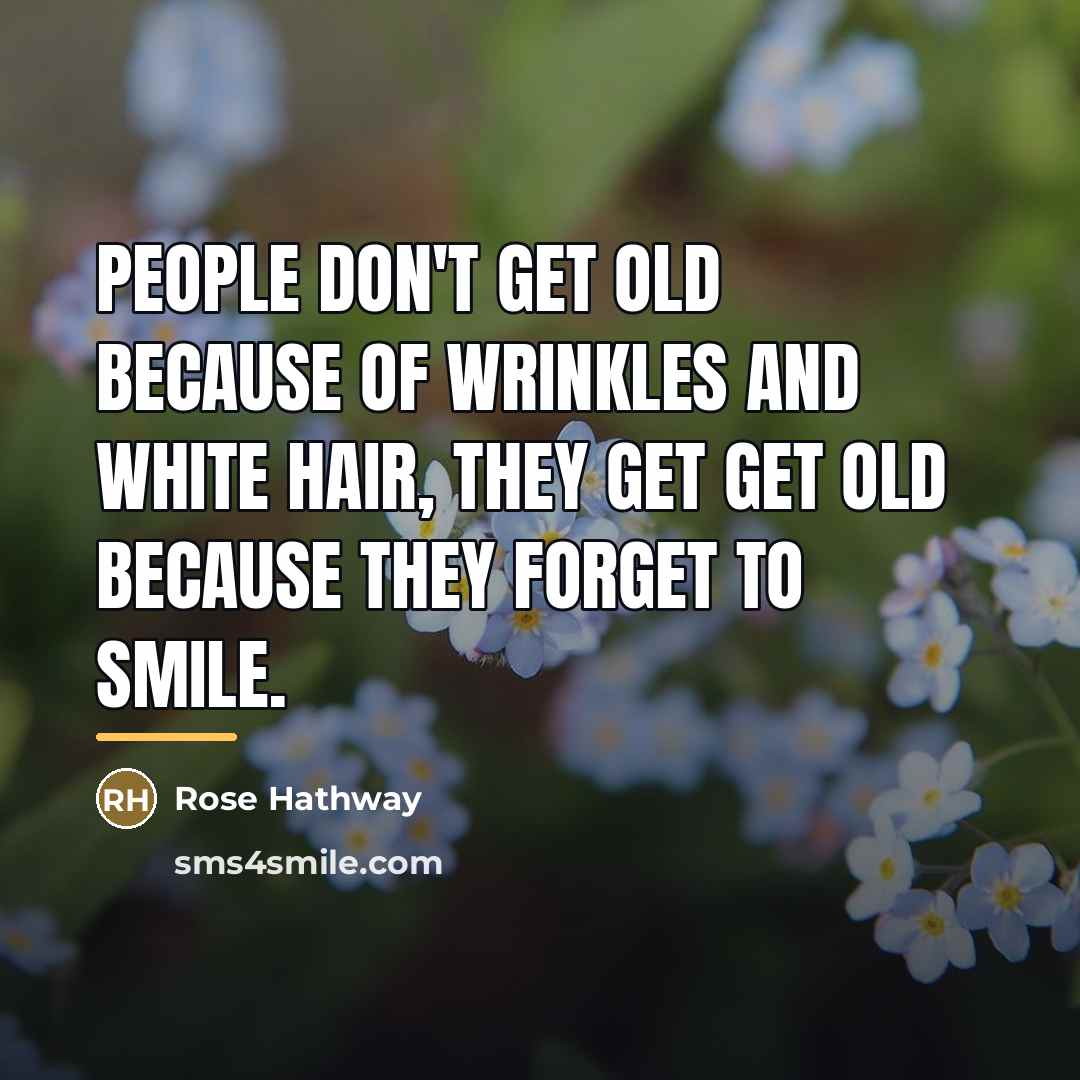 “People don't get old because of wrinkles and white hair,…” quote by Rose Hathway