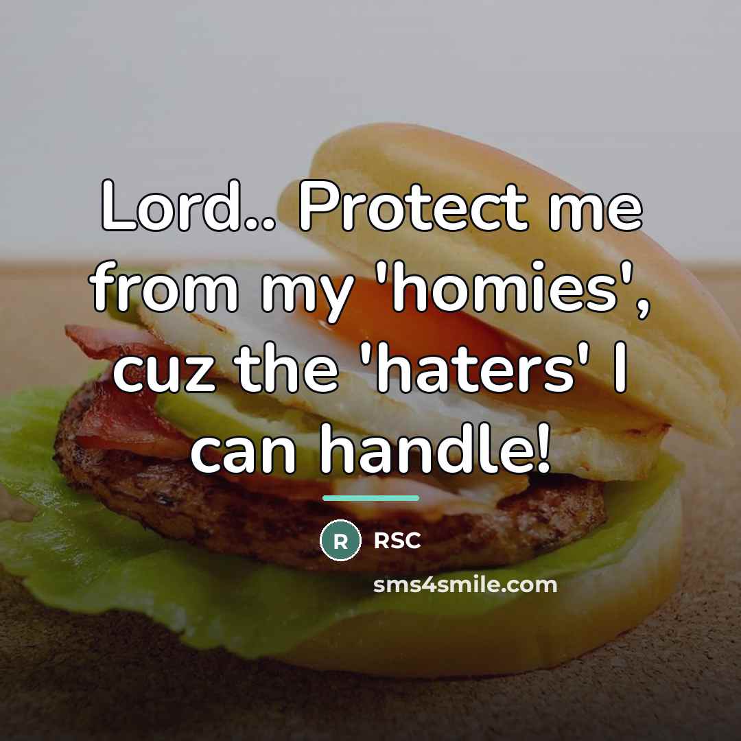 “Lord.. Protect me from my 'homies', cuz the 'haters' I…” quote by Rsc