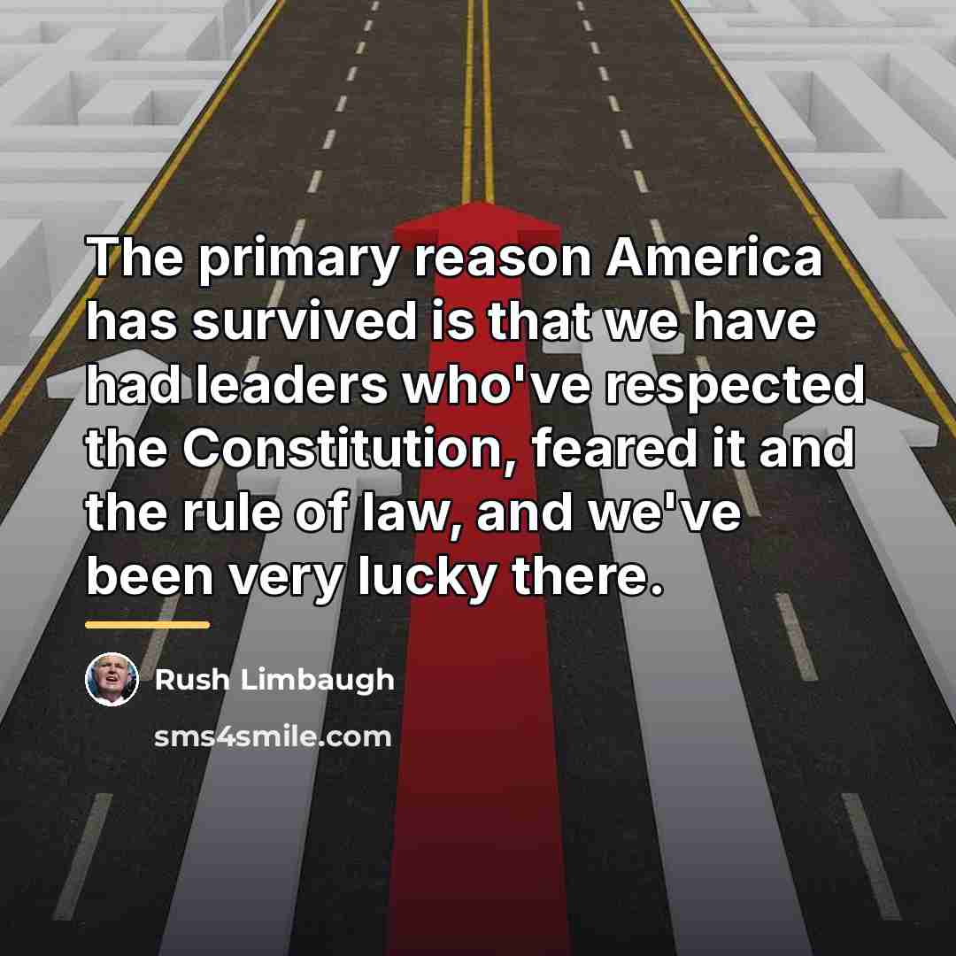 “The primary reason America has survived is that we have…” quote by Rush Limbaugh