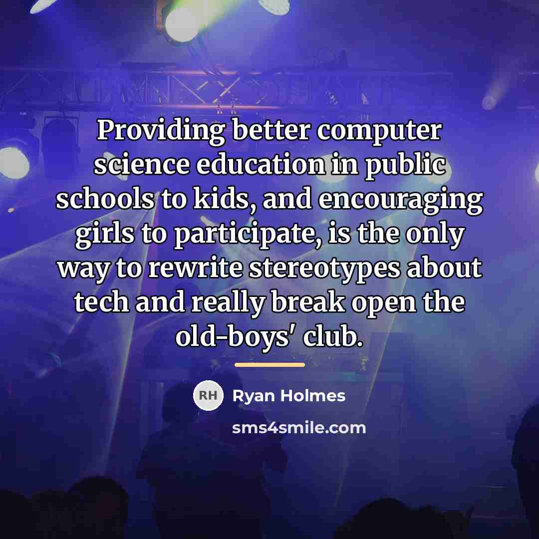 “Providing better computer science education in public schools to kids,…” quote by Ryan Holmes