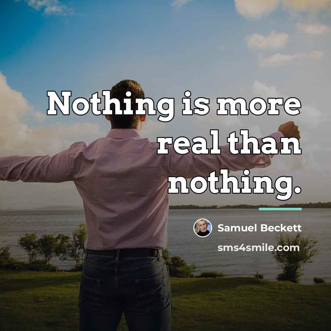 “Nothing is more real than nothing.…” quote by Samuel Beckett