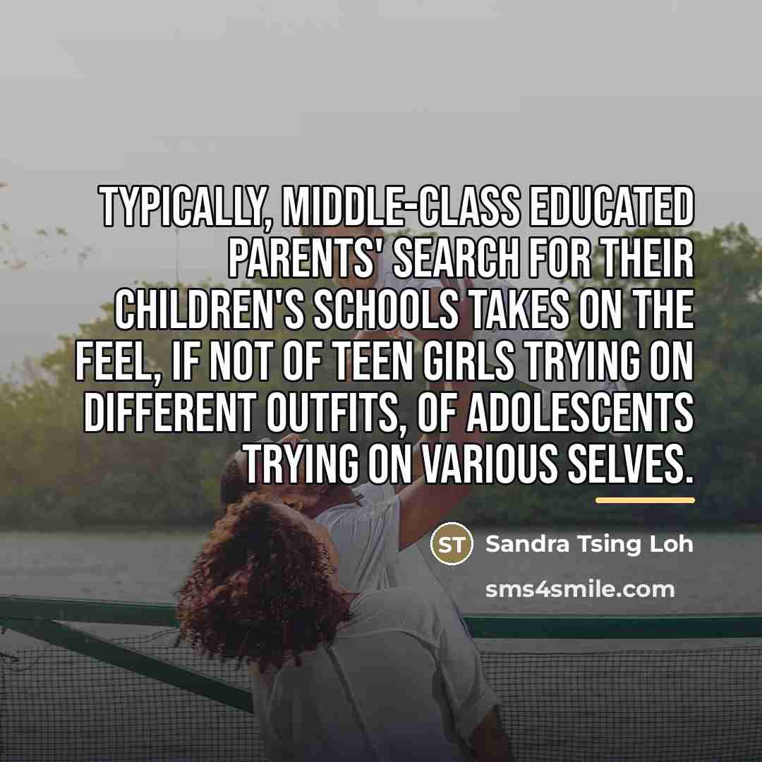“Typically, middle-class educated parents' search for their children's schools takes…” quote by Sandra Tsing Loh