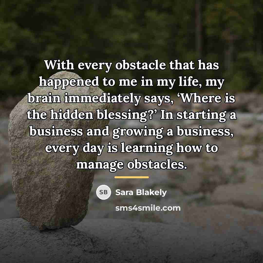 “With every obstacle that has happened to me in my…” quote by Sara Blakely