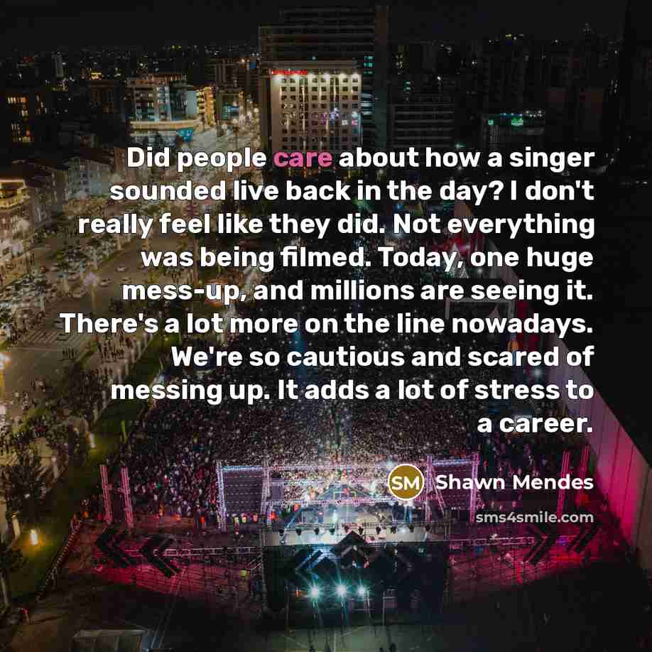 “Did people care about how a singer sounded live back…” quote by Shawn Mendes