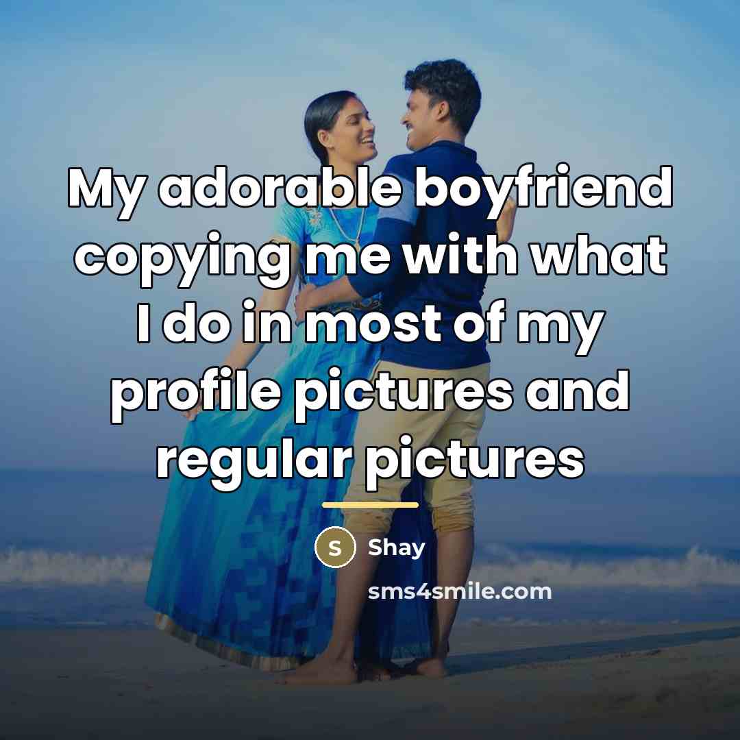 “My adorable boyfriend copying me with what I do in…” quote by Shay