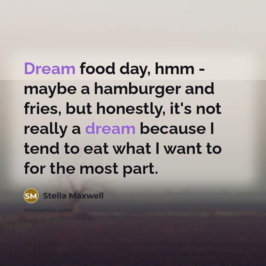 “Dream food day, hmm - maybe a hamburger and fries,…” quote by Stella Maxwell