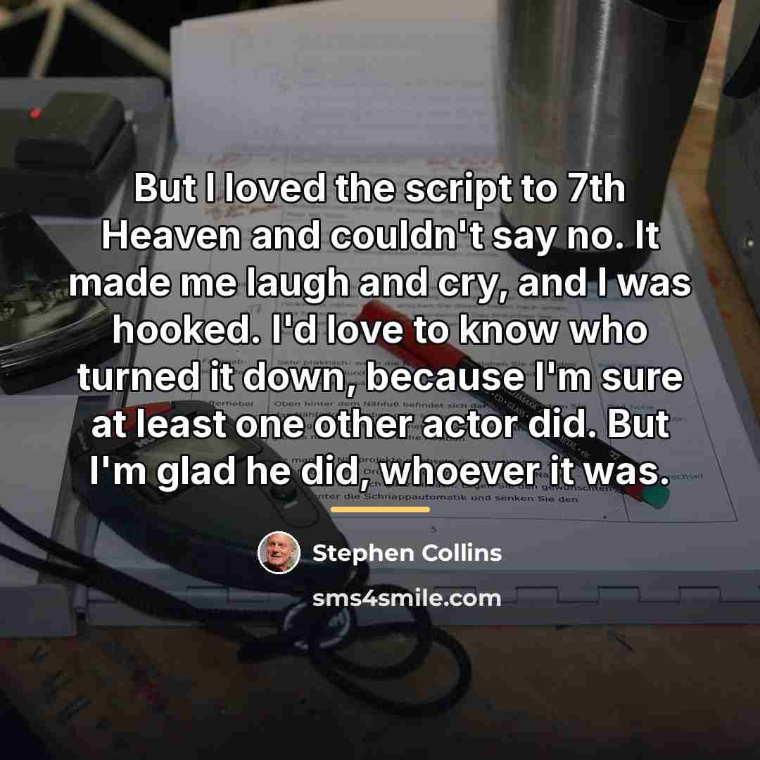 “But I loved the script to 7th Heaven and couldn't…” quote by Stephen Collins