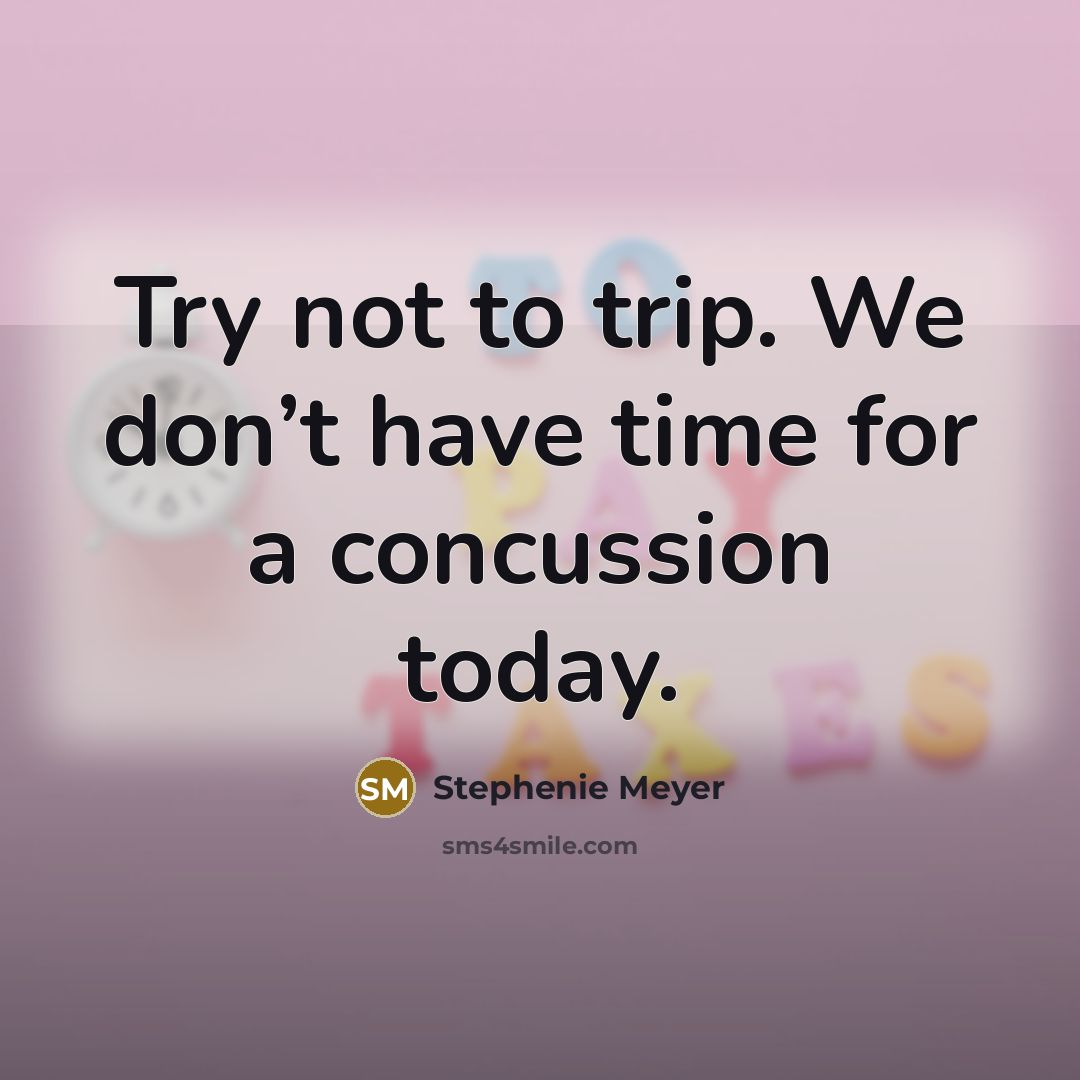 “Try not to trip. We don’t have time for a…” quote by Stephenie Meyer