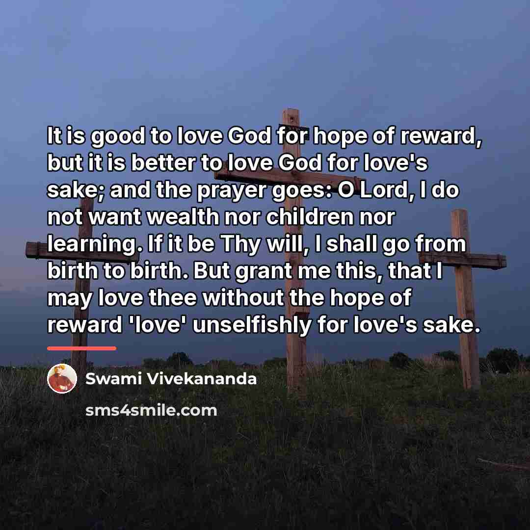 “It is good to love God for hope of reward,…” quote by Swami Vivekananda