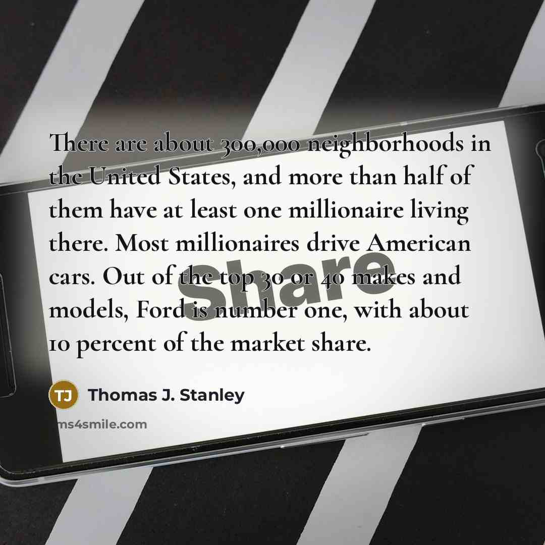 “There are about 300,000 neighborhoods in the United States, and…” quote by Thomas J. Stanley