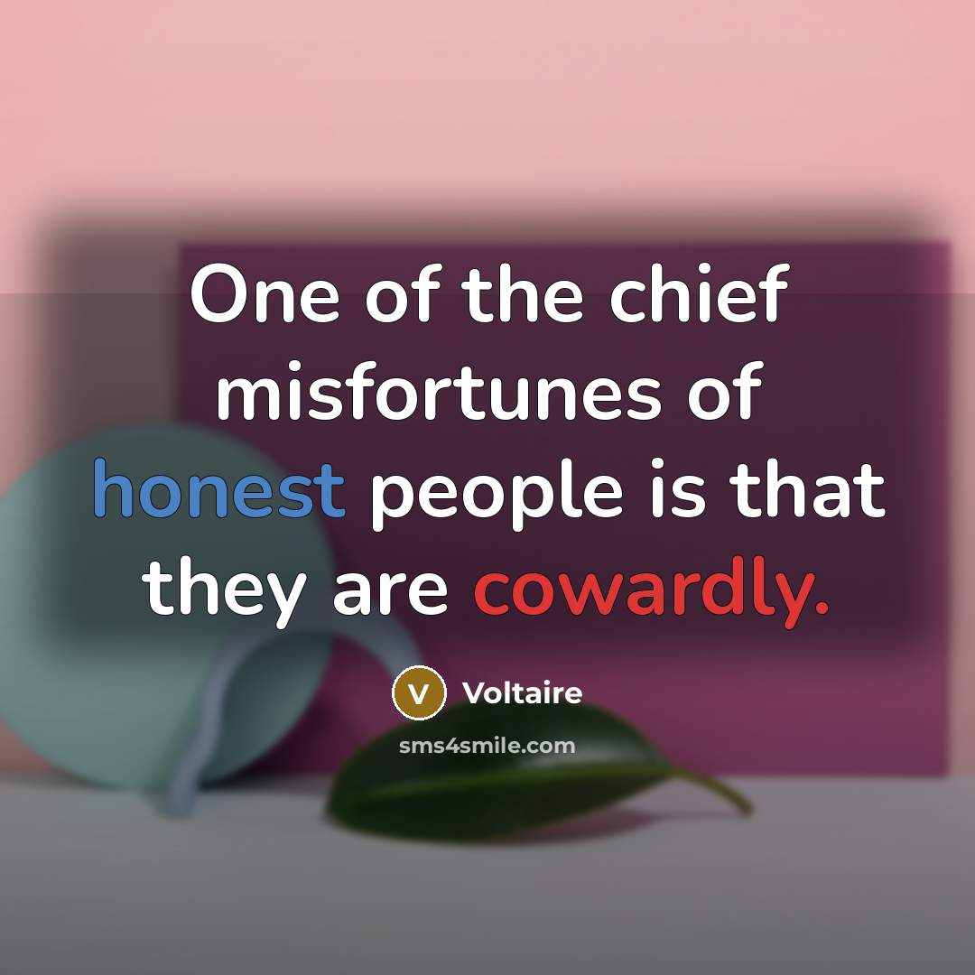 “One of the chief misfortunes of honest people is that…” quote by Voltaire
