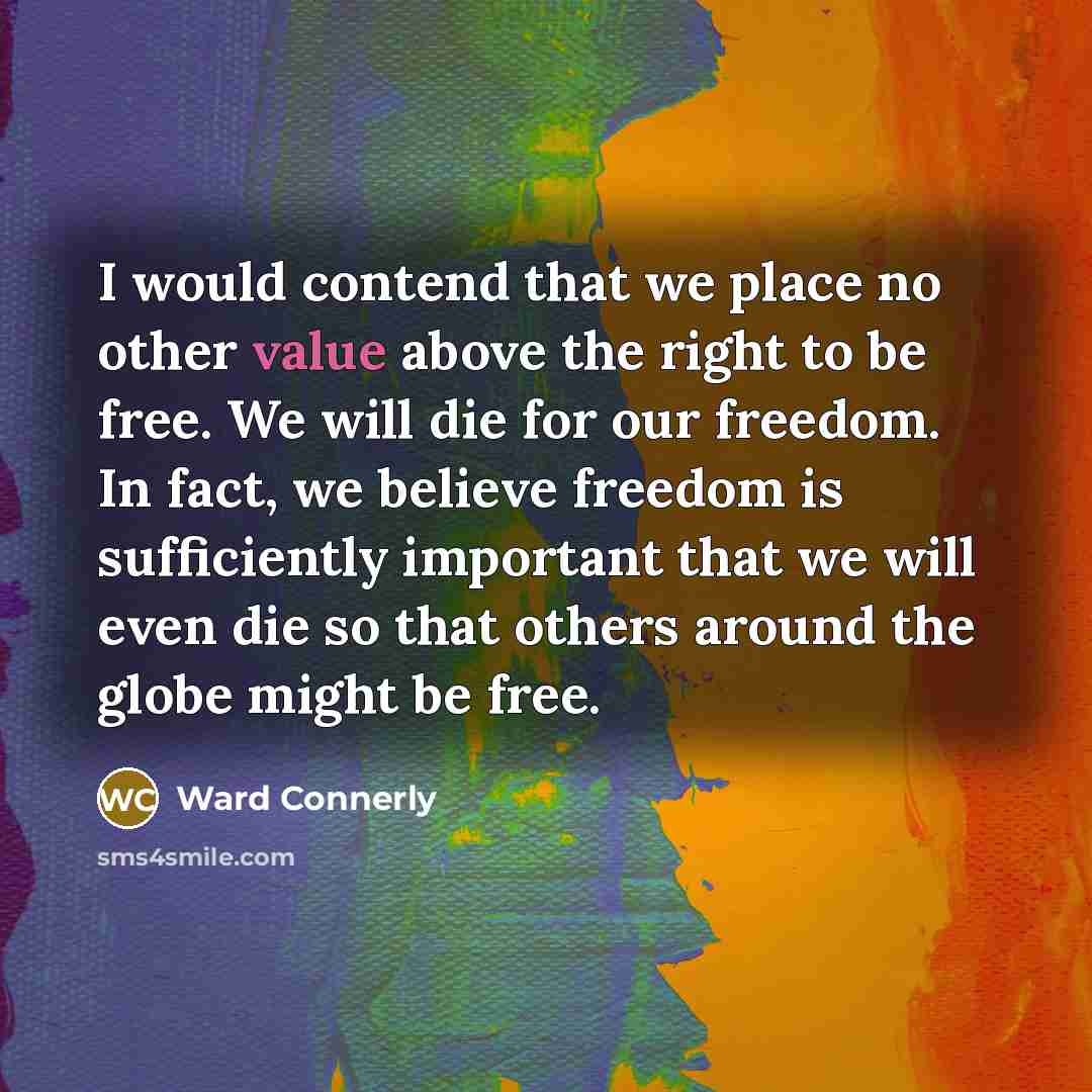 “I would contend that we place no other value above…” quote by Ward Connerly