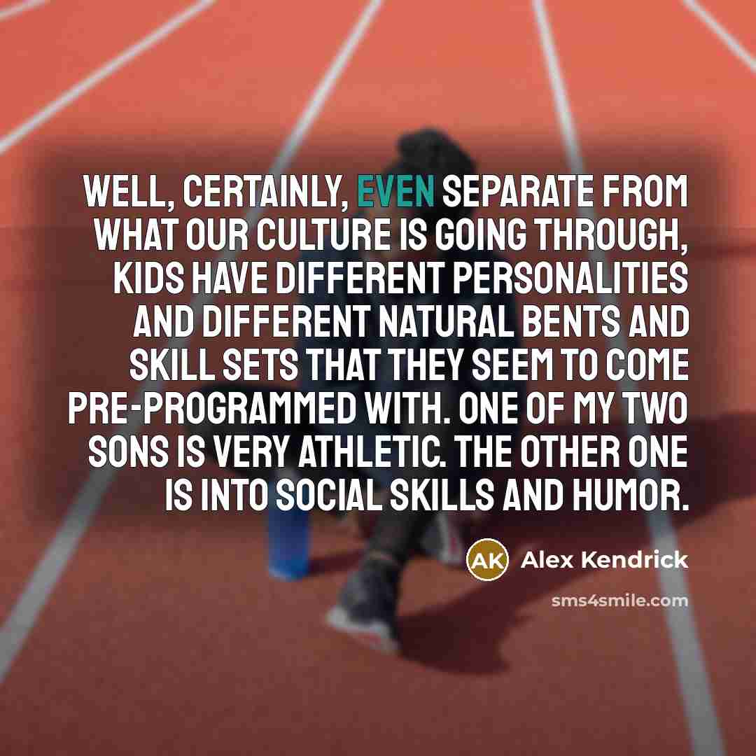 “Well, certainly, even separate from what our culture is going…” quote by Alex Kendrick