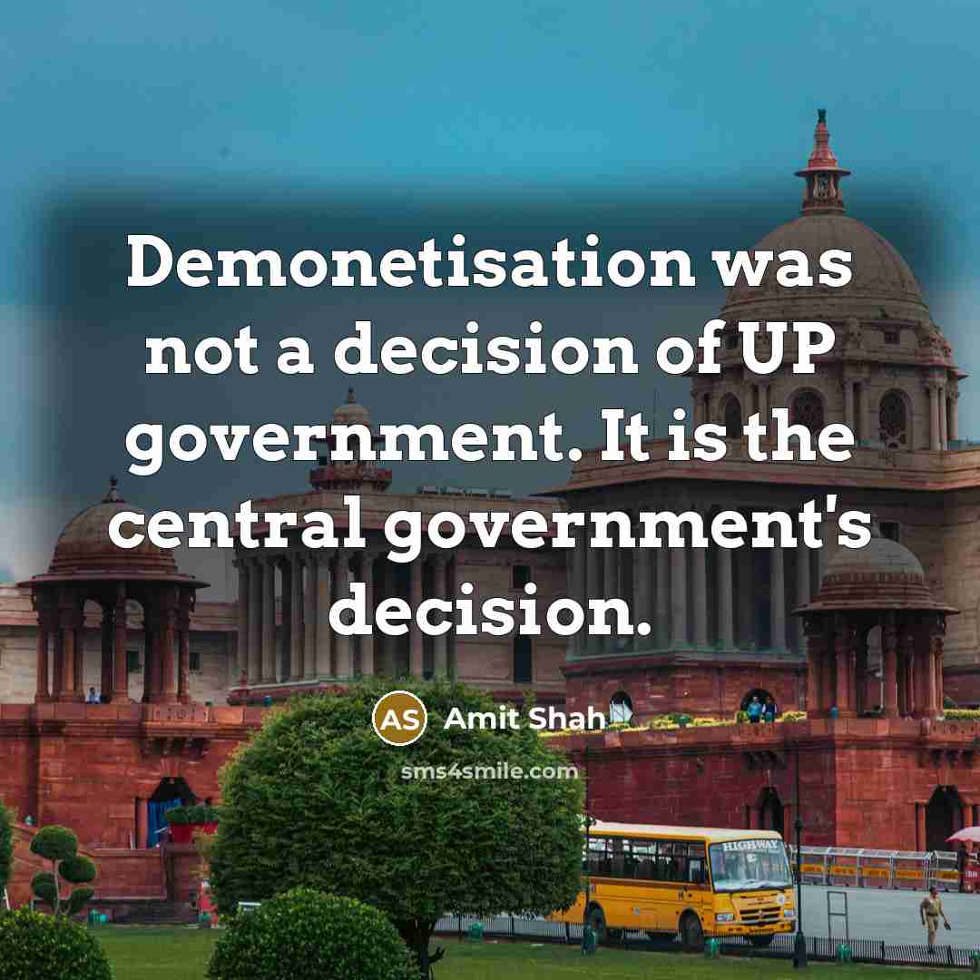 “Demonetisation was not a decision of UP government. It is…” quote by Amit Shah