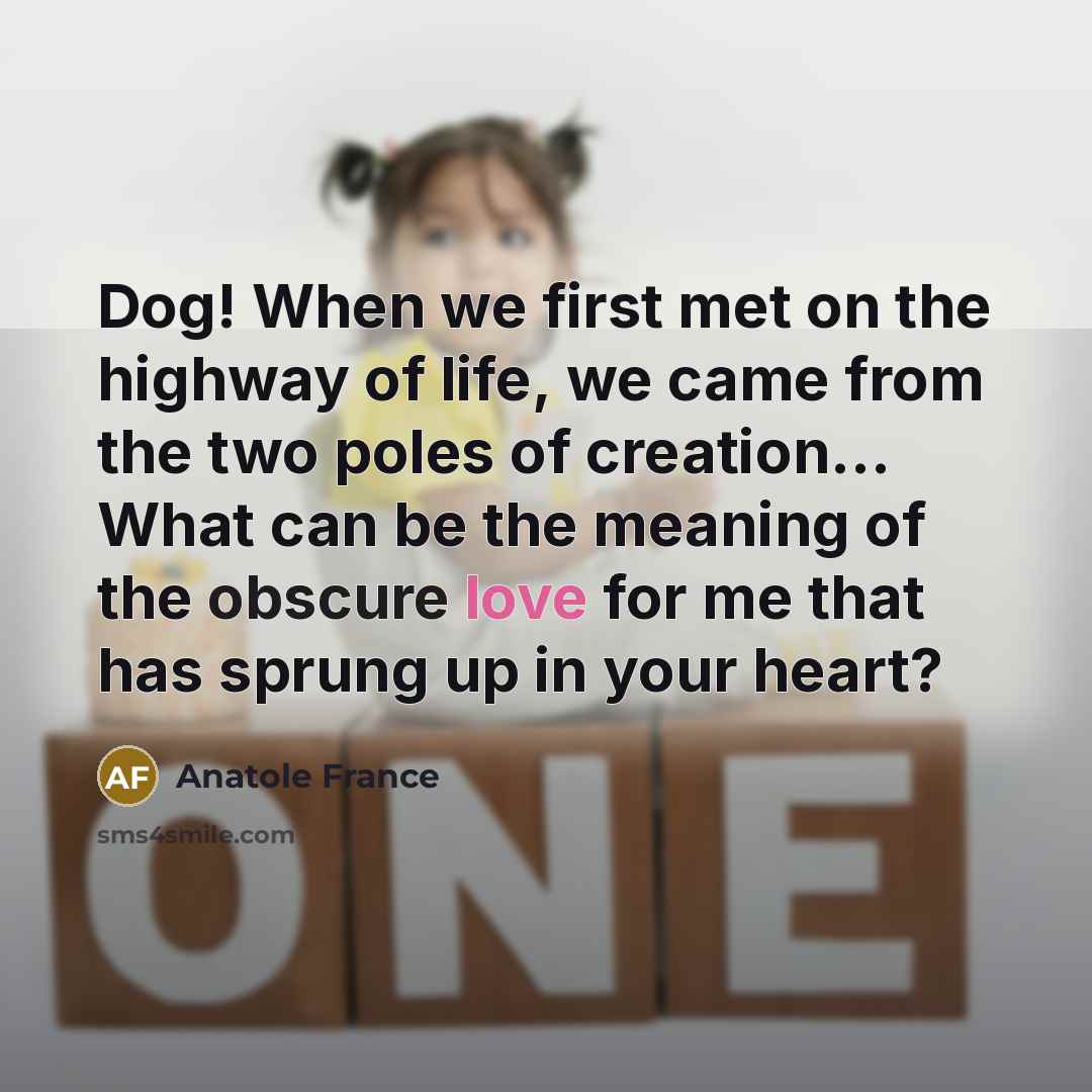 “Dog! When we first met on the highway of life,…” quote by Anatole France