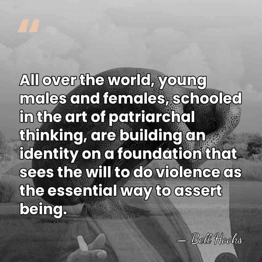 All over the world, young males and females, schooled in the art&hellip; - bell hooks