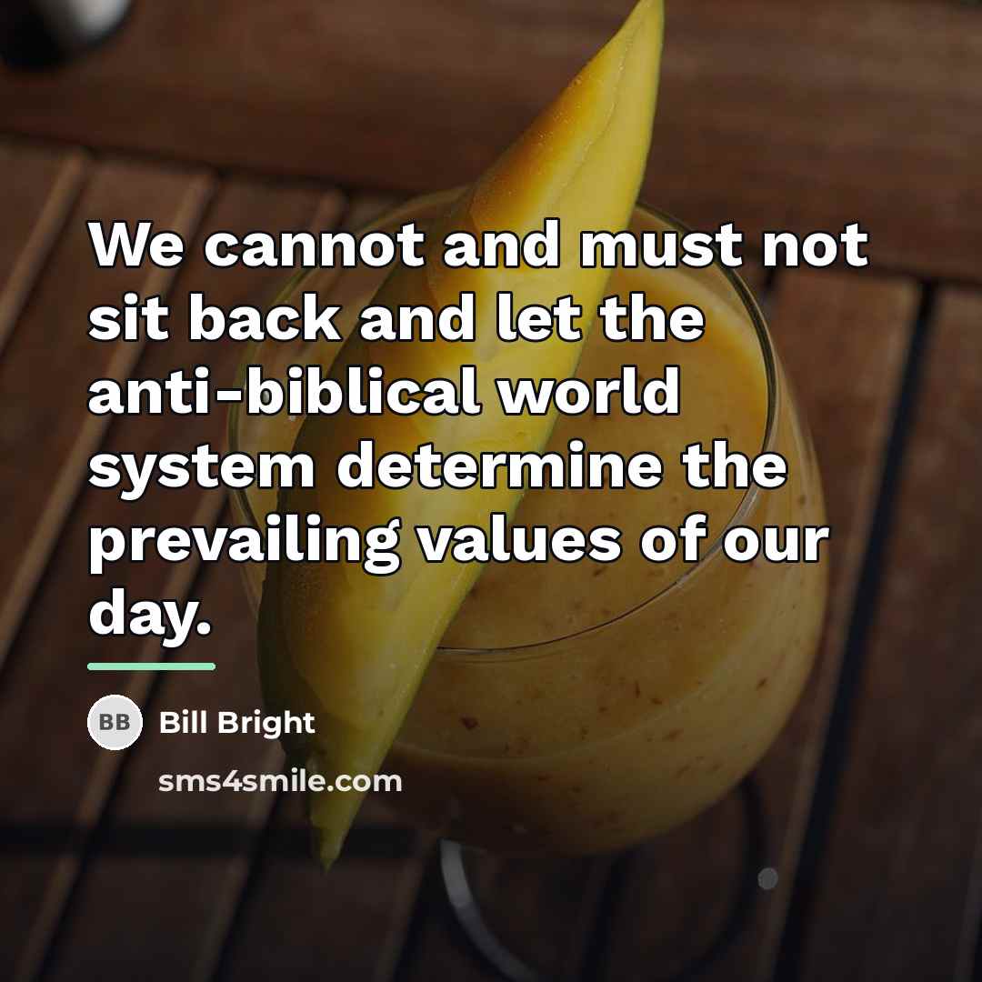 “We cannot and must not sit back and let the…” quote by Bill Bright
