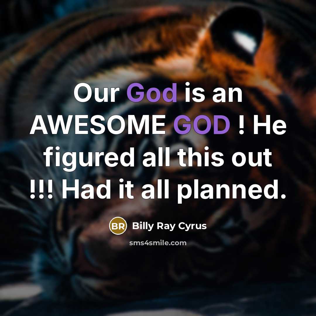 “Our God is an AWESOME GOD ! He figured all…” quote by Billy Ray Cyrus