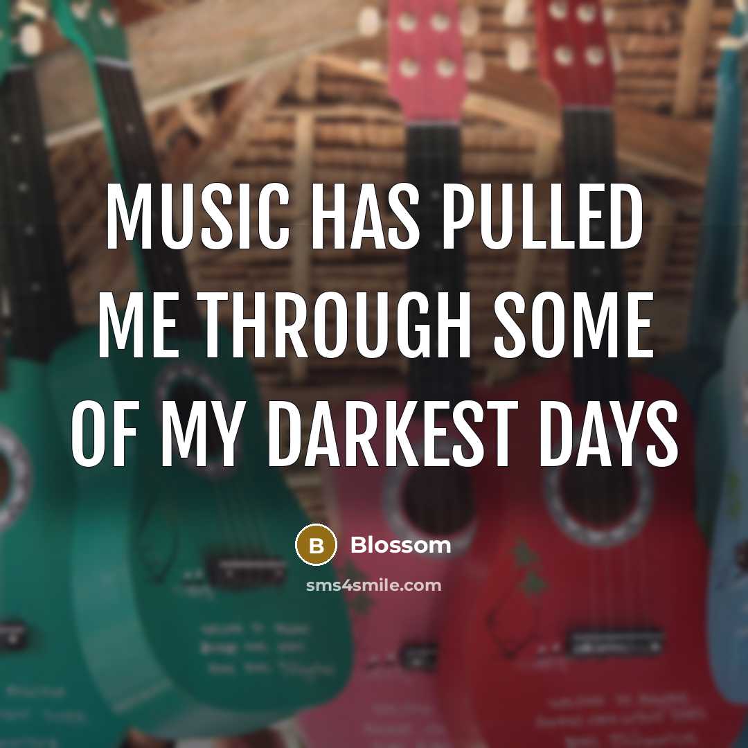 “Music has pulled me through some of my darkest days…” quote by Blossom