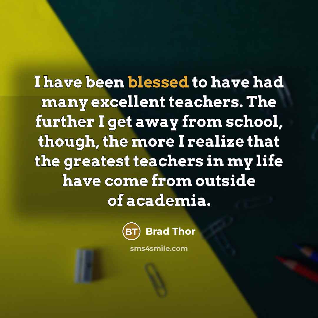 “I have been blessed to have had many excellent teachers.…” quote by Brad Thor
