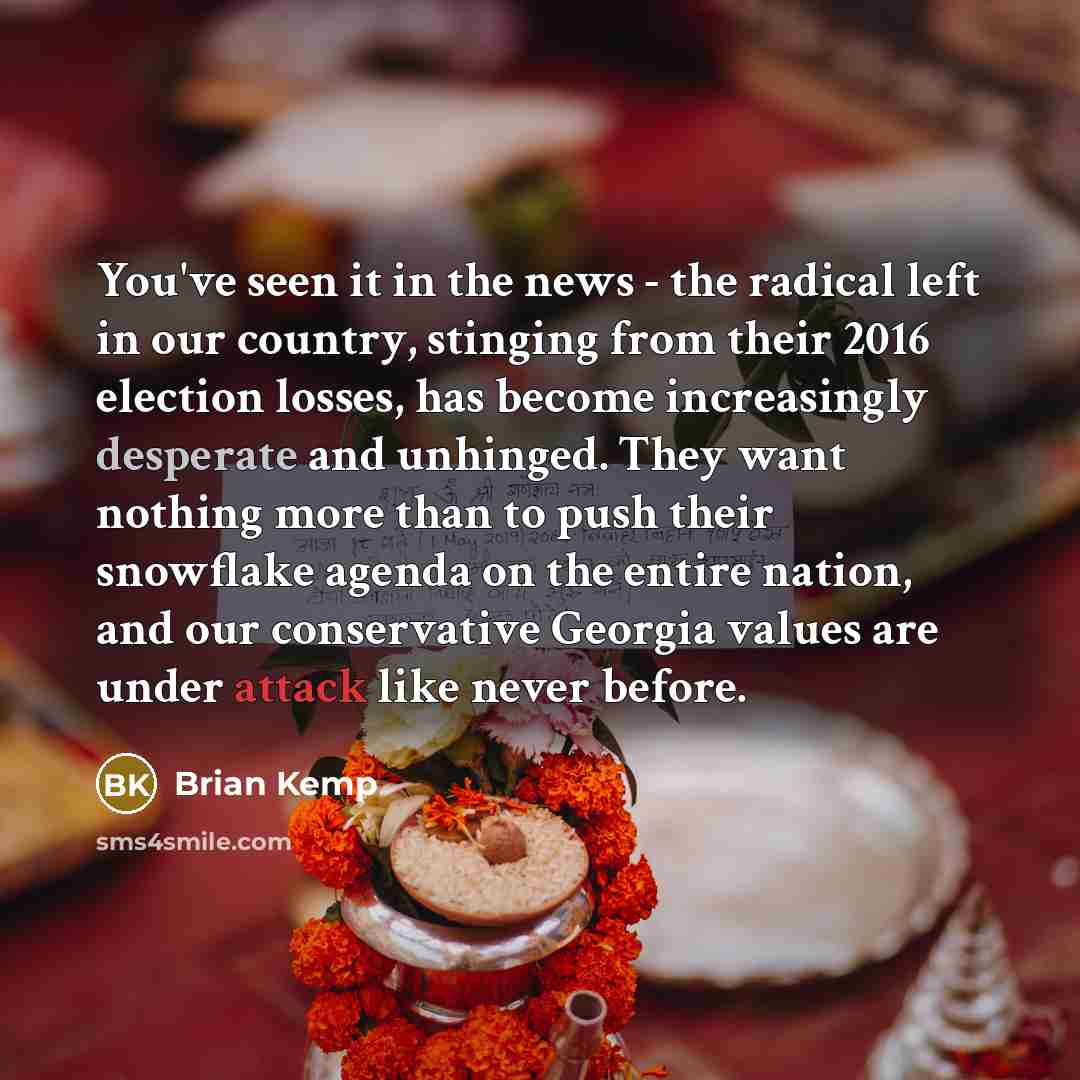 “You've seen it in the news - the radical left…” quote by Brian Kemp