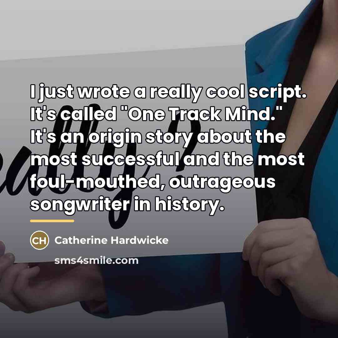 “I just wrote a really cool script. It's called "One…” quote by Catherine Hardwicke
