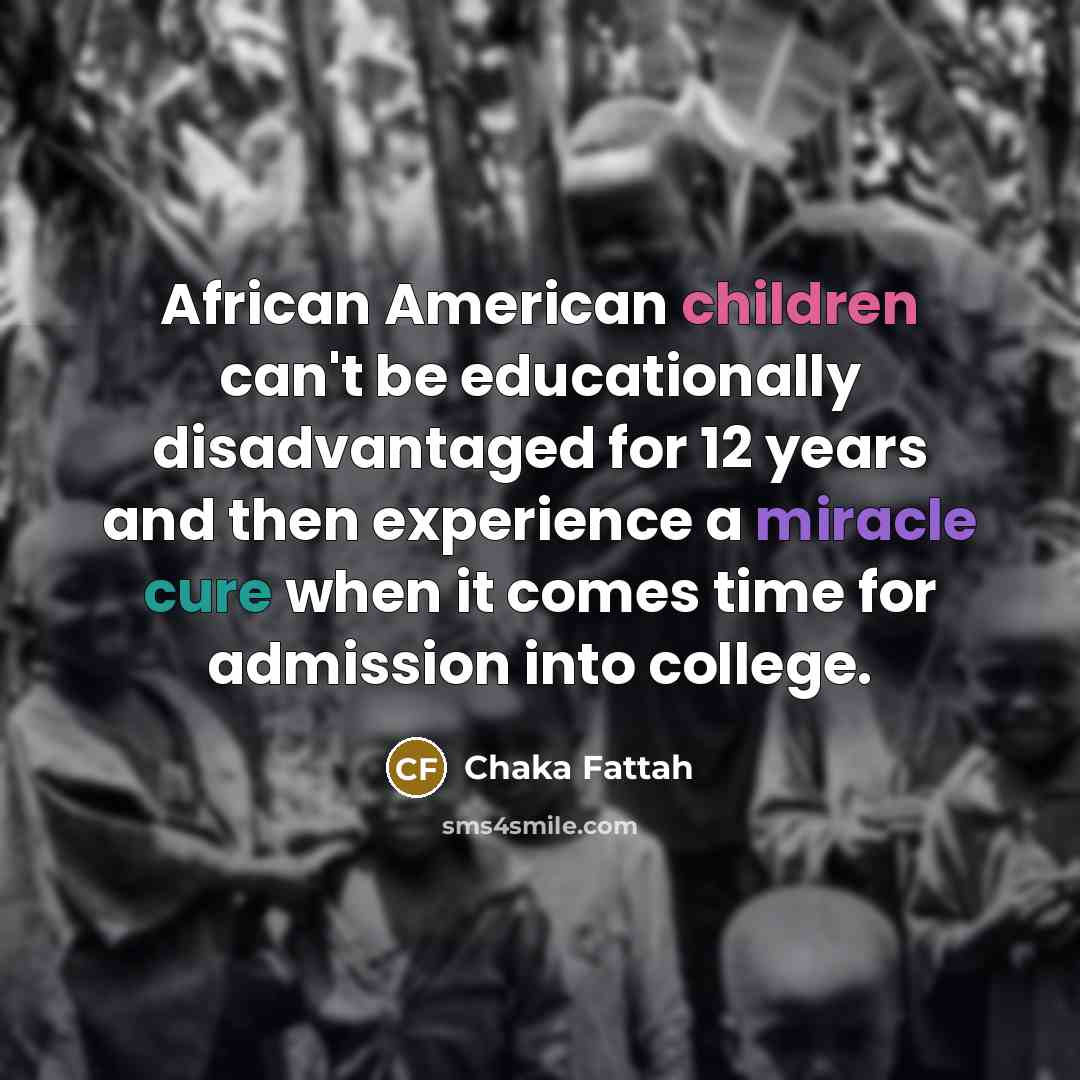 “African American children can't be educationally disadvantaged for 12 years…” quote by Chaka Fattah