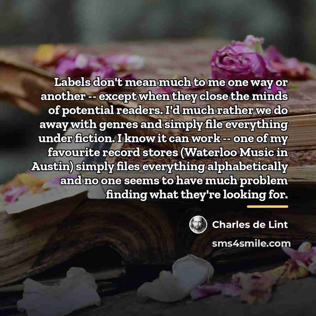 “Labels don't mean much to me one way or another…” quote by Charles de Lint