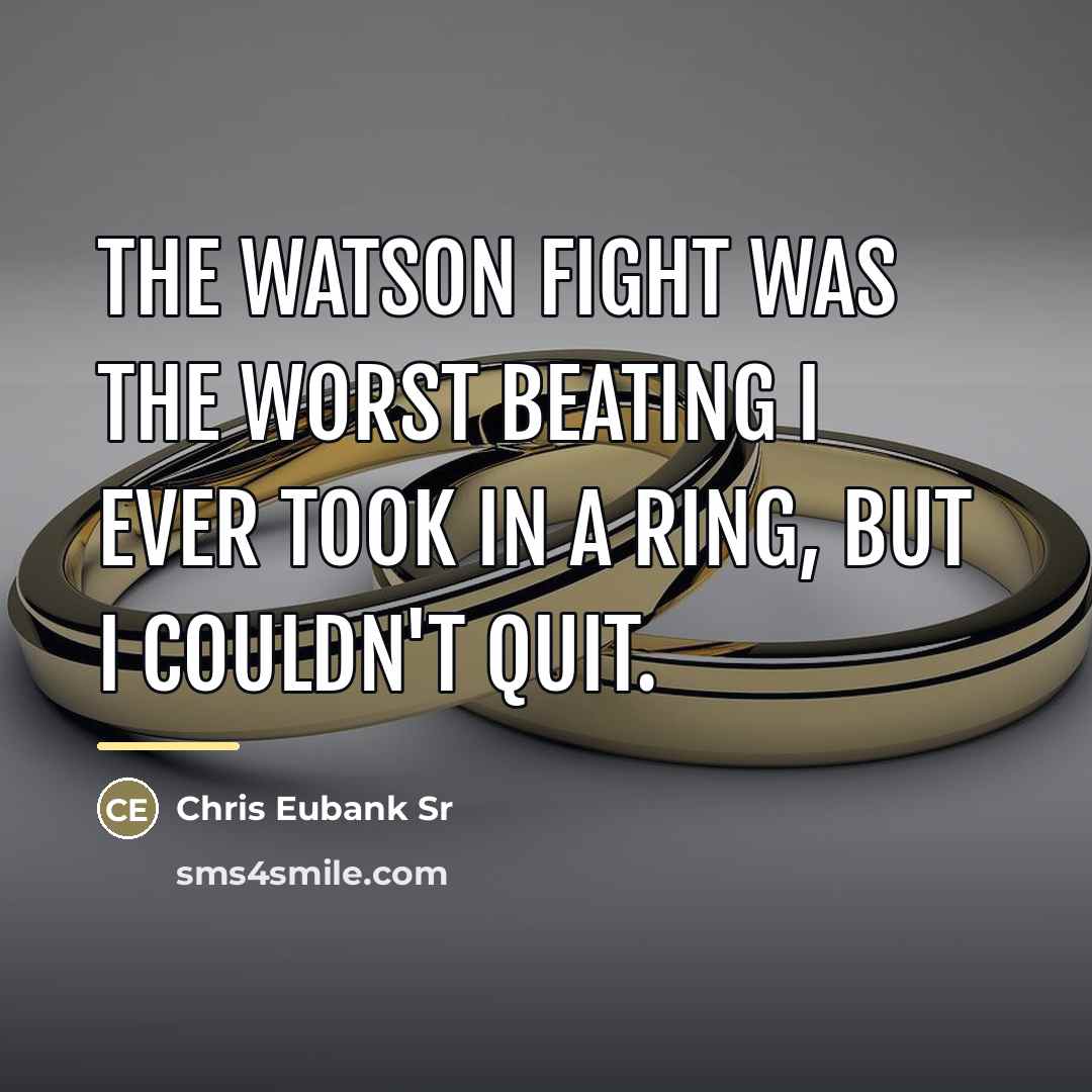 “The Watson fight was the worst beating I ever took…” quote by Chris Eubank Sr
