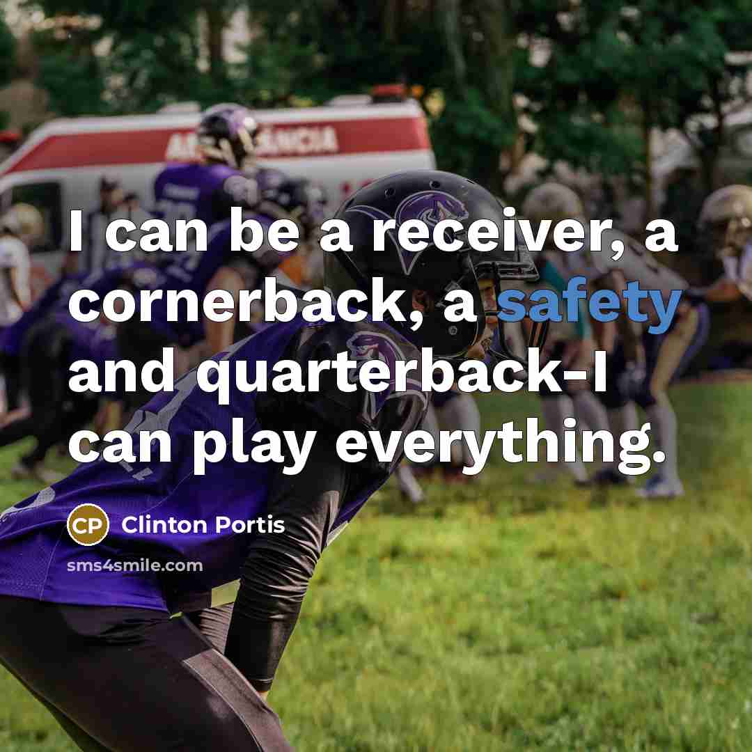 “I can be a receiver, a cornerback, a safety and…” quote by Clinton Portis