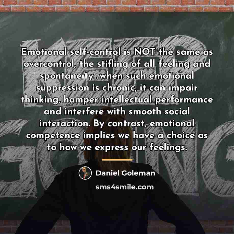 “Emotional self-control is NOT the same as overcontrol, the stifling…” quote by Daniel Goleman