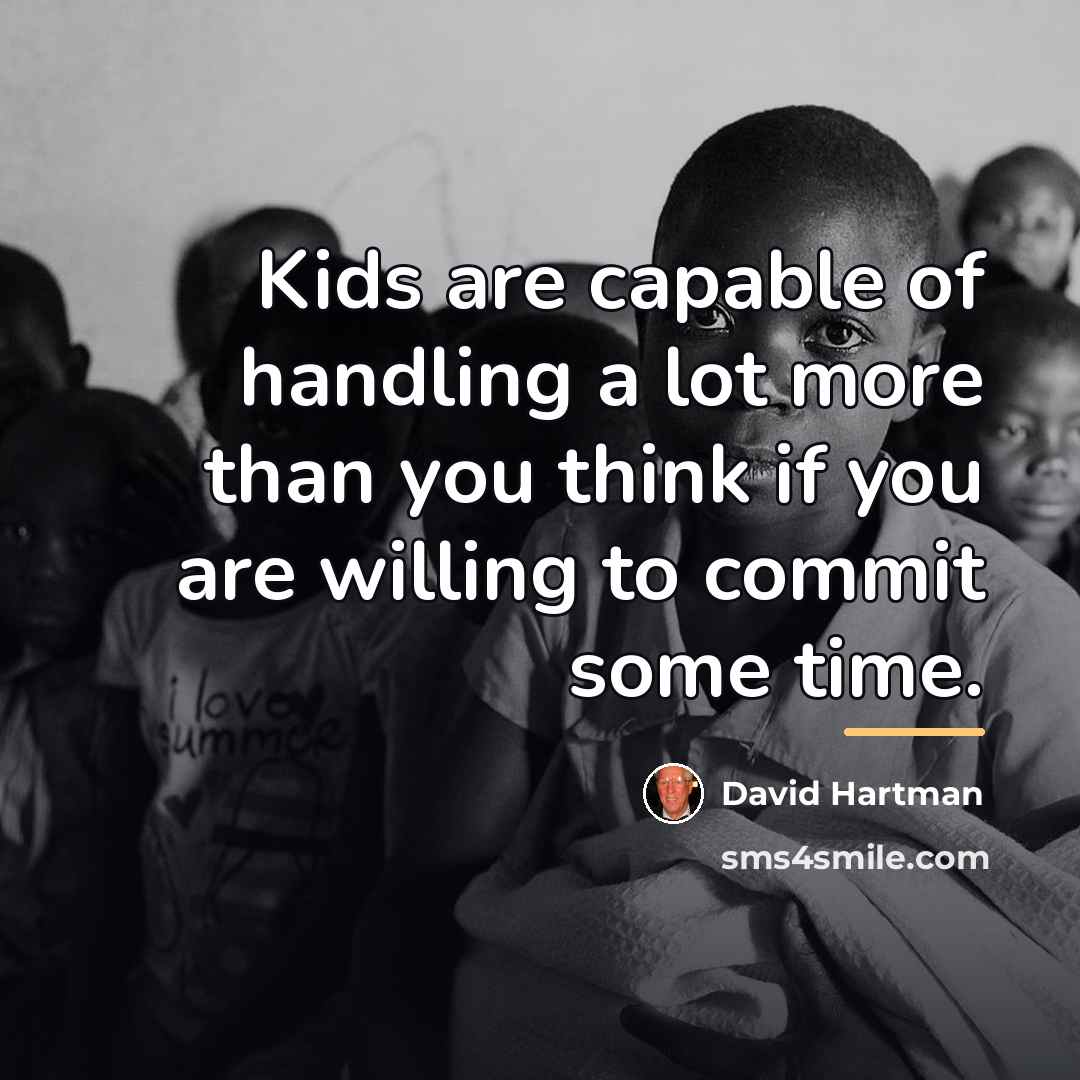 “Kids are capable of handling a lot more than you…” quote by David Hartman