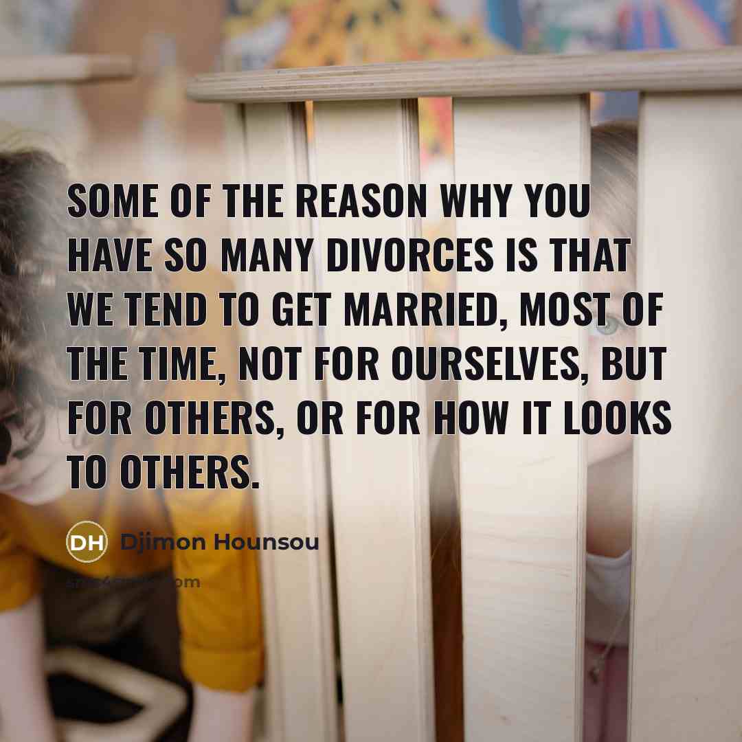 “Some of the reason why you have so many divorces…” quote by Djimon Hounsou