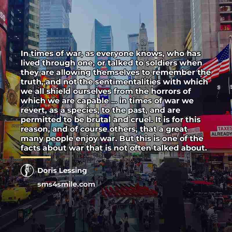 “In times of war, as everyone knows, who has lived…” quote by Doris Lessing