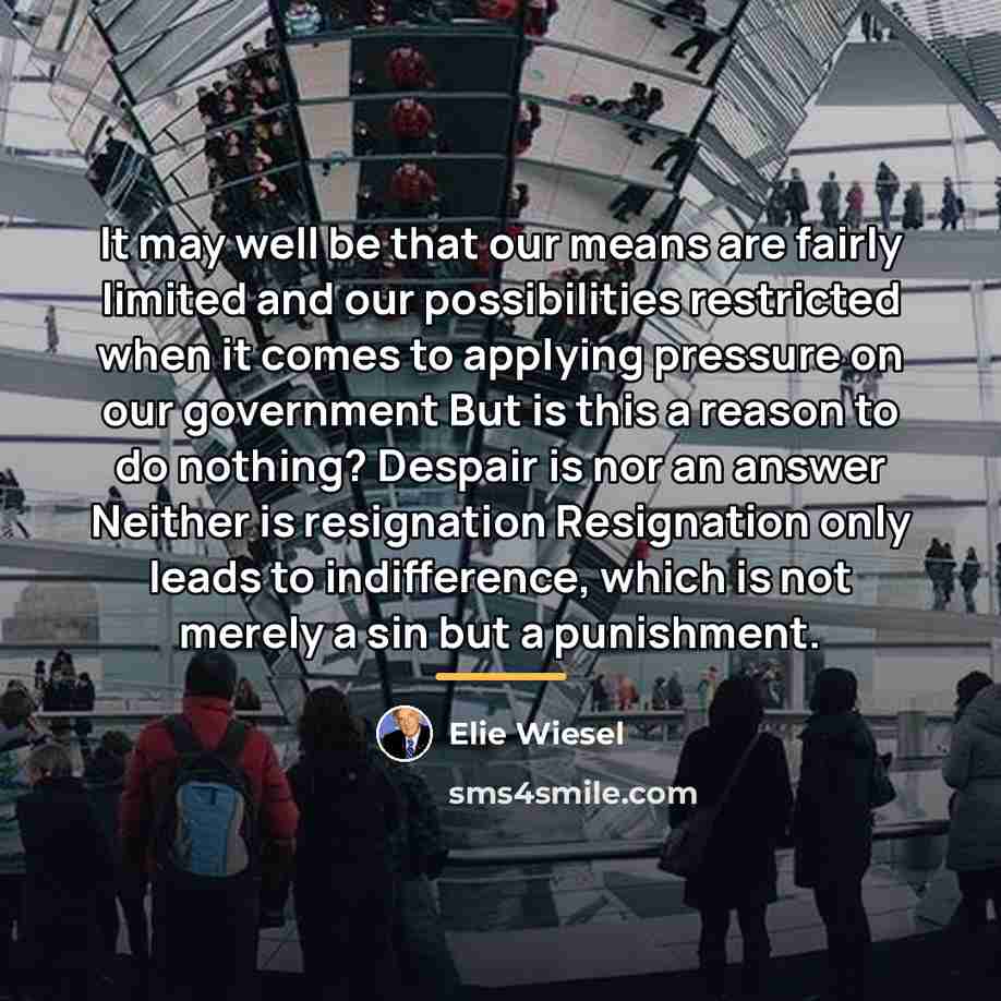 “It may well be that our means are fairly limited…” quote by Elie Wiesel