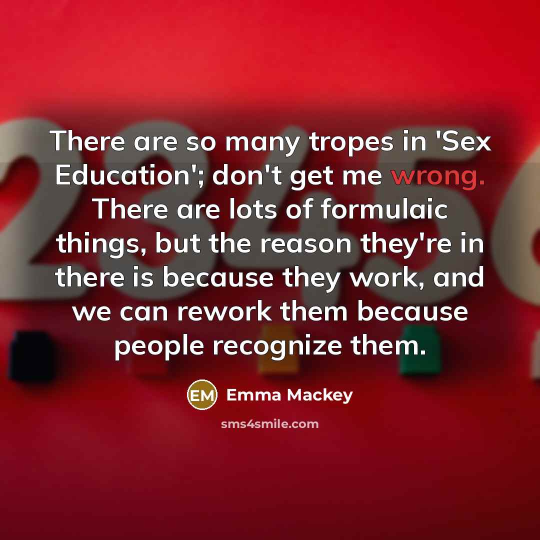 “There are so many tropes in 'Sex Education'; don't get…” quote by Emma Mackey