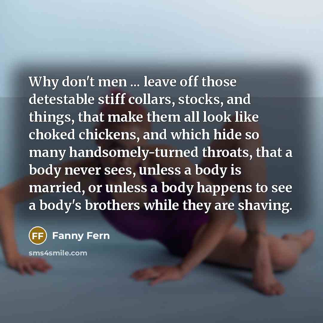 “Why don't men ... leave off those detestable stiff collars,…” quote by Fanny Fern