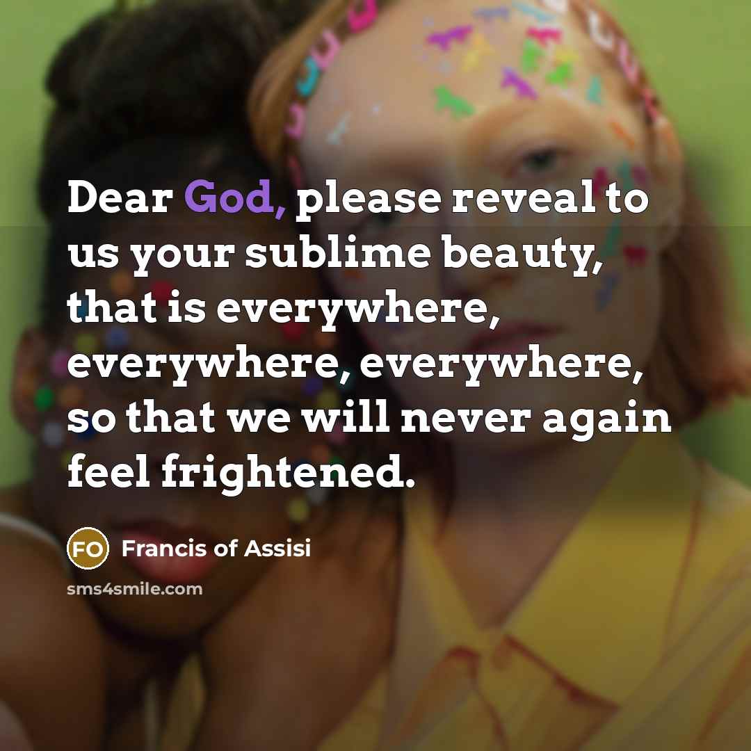 “Dear God, please reveal to us your sublime beauty, that…” quote by Francis of Assisi