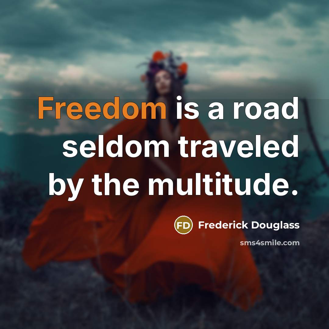 “Freedom is a road seldom traveled by the multitude.…” quote by Frederick Douglass