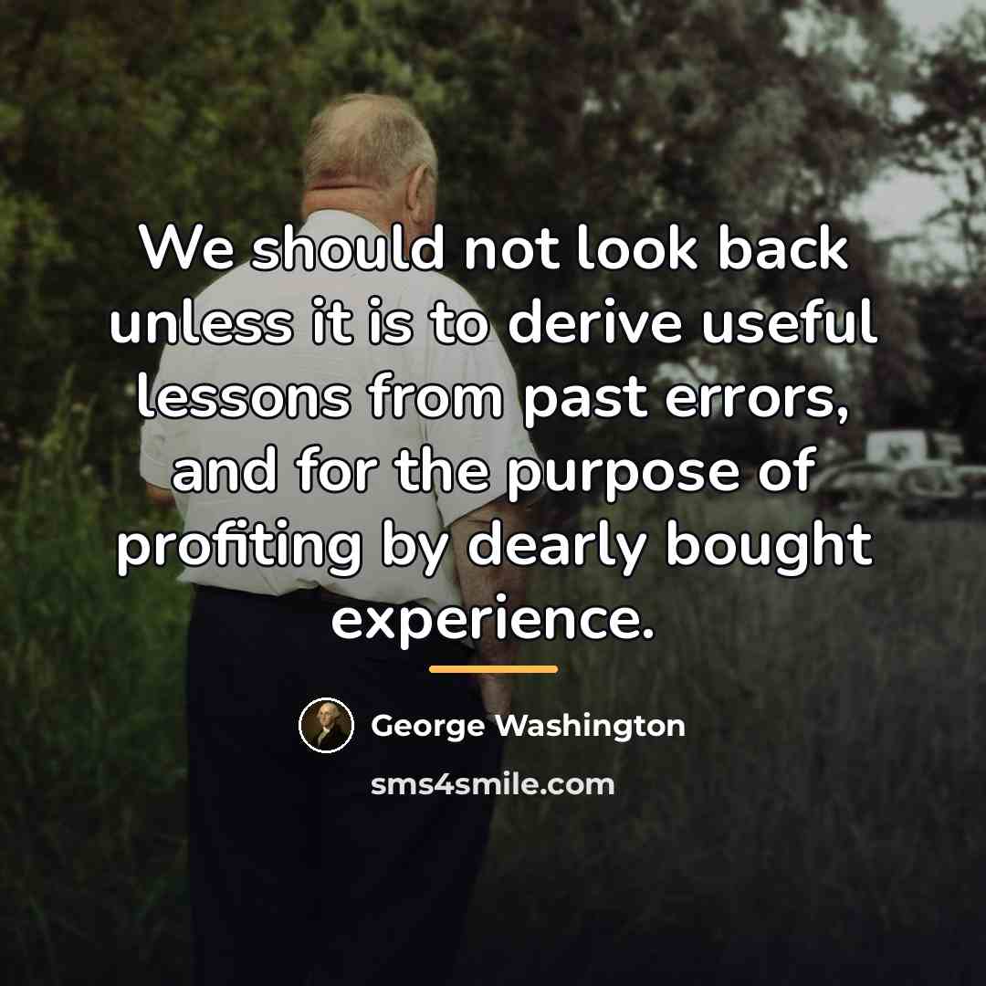 “We should not look back unless it is to derive…” quote by George Washington