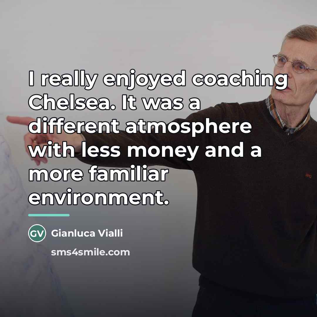 “I really enjoyed coaching Chelsea. It was a different atmosphere…” quote by Gianluca Vialli