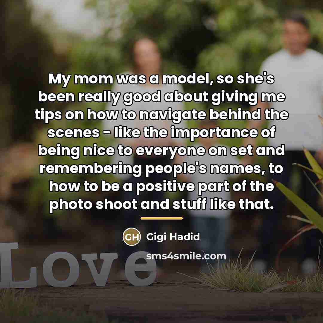 “My mom was a model, so she's been really good…” quote by Gigi Hadid
