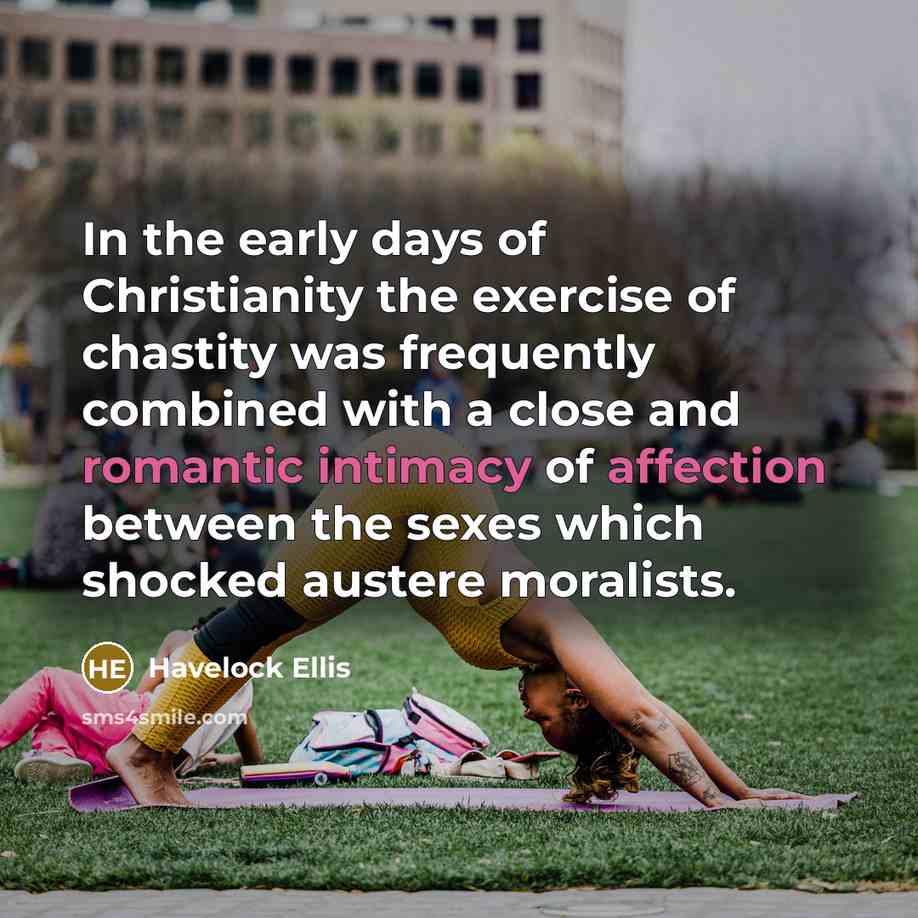 “In the early days of Christianity the exercise of chastity…” quote by Havelock Ellis