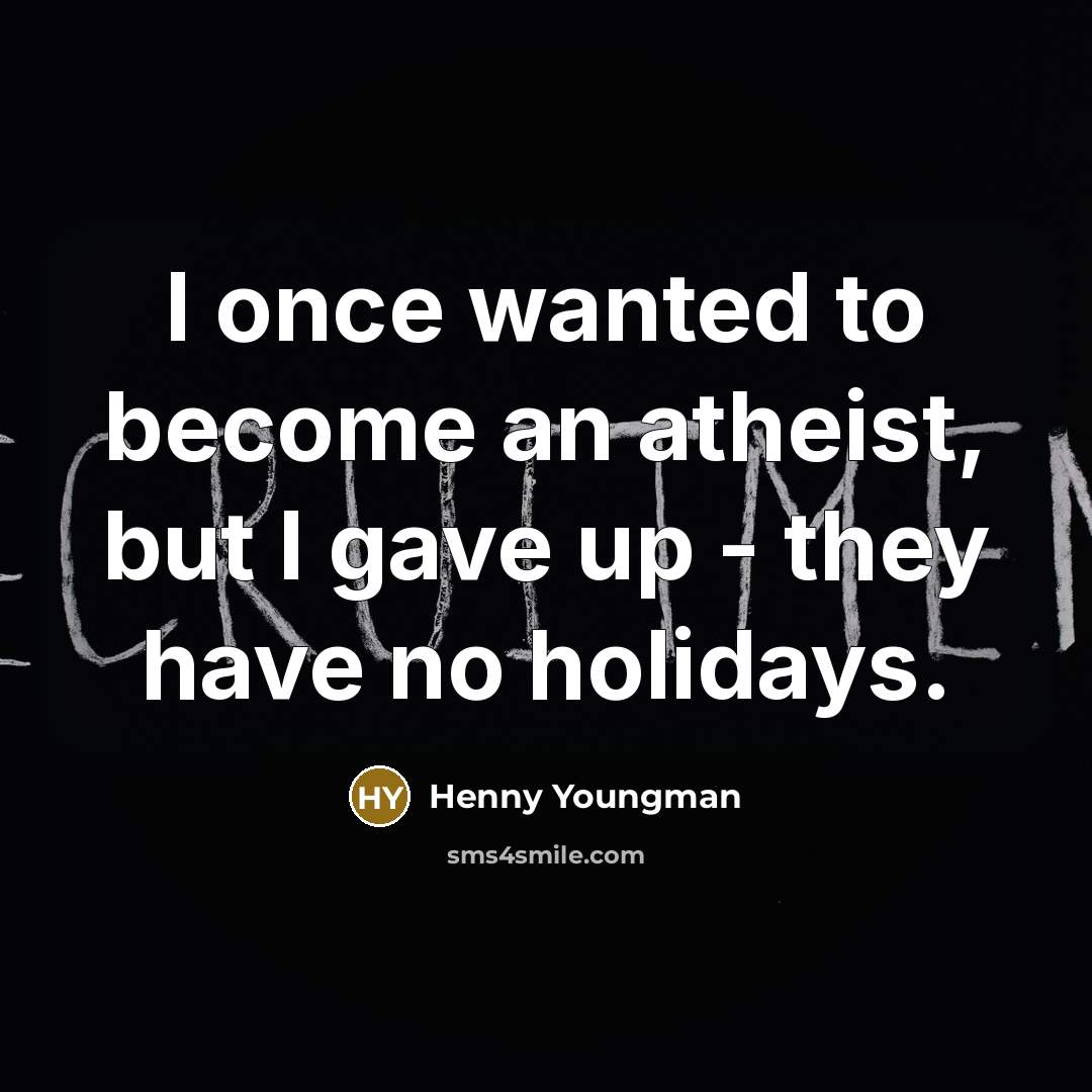 “I once wanted to become an atheist, but I gave…” quote by Henny Youngman