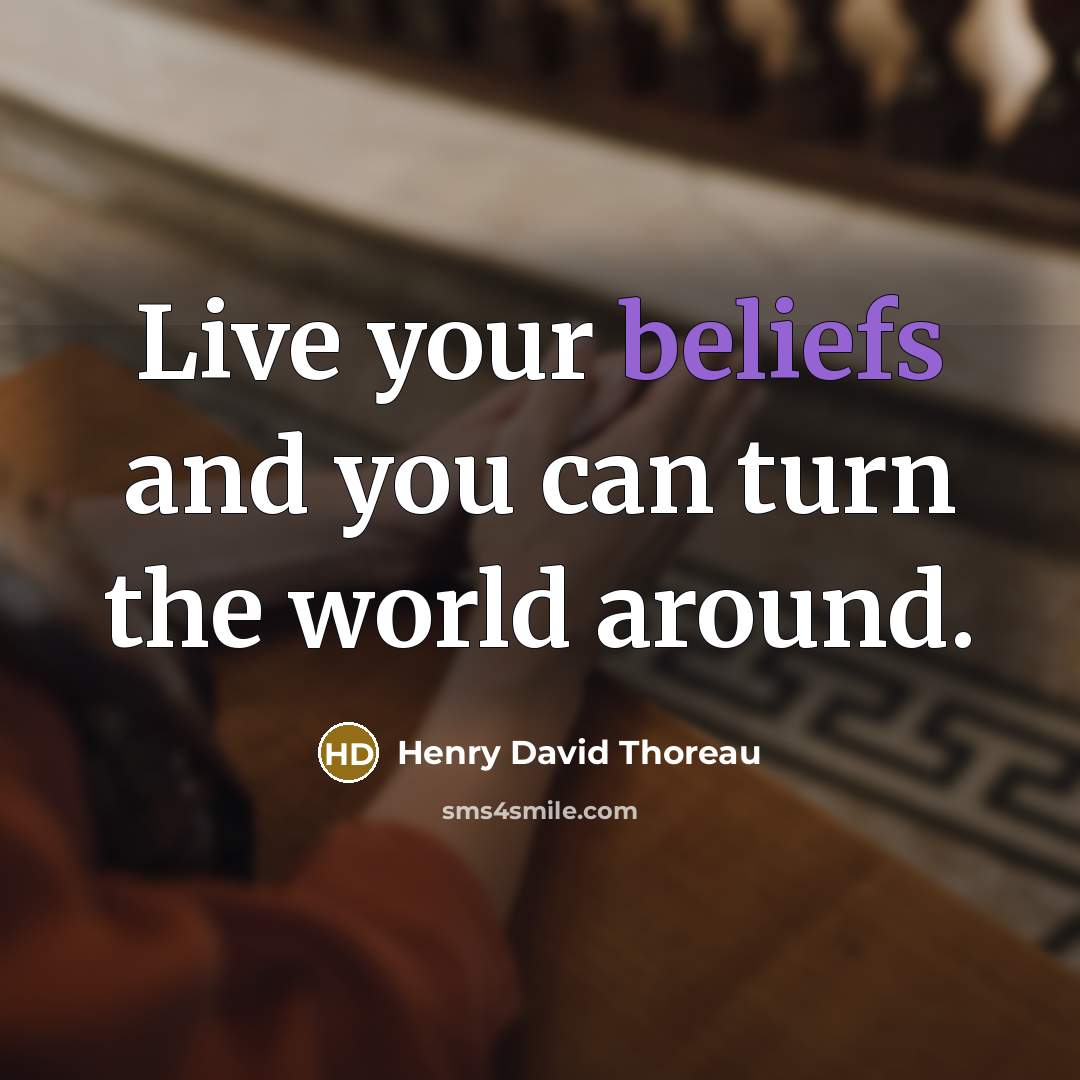 “Live your beliefs and you can turn the world around.” quote by Henry David Thoreau