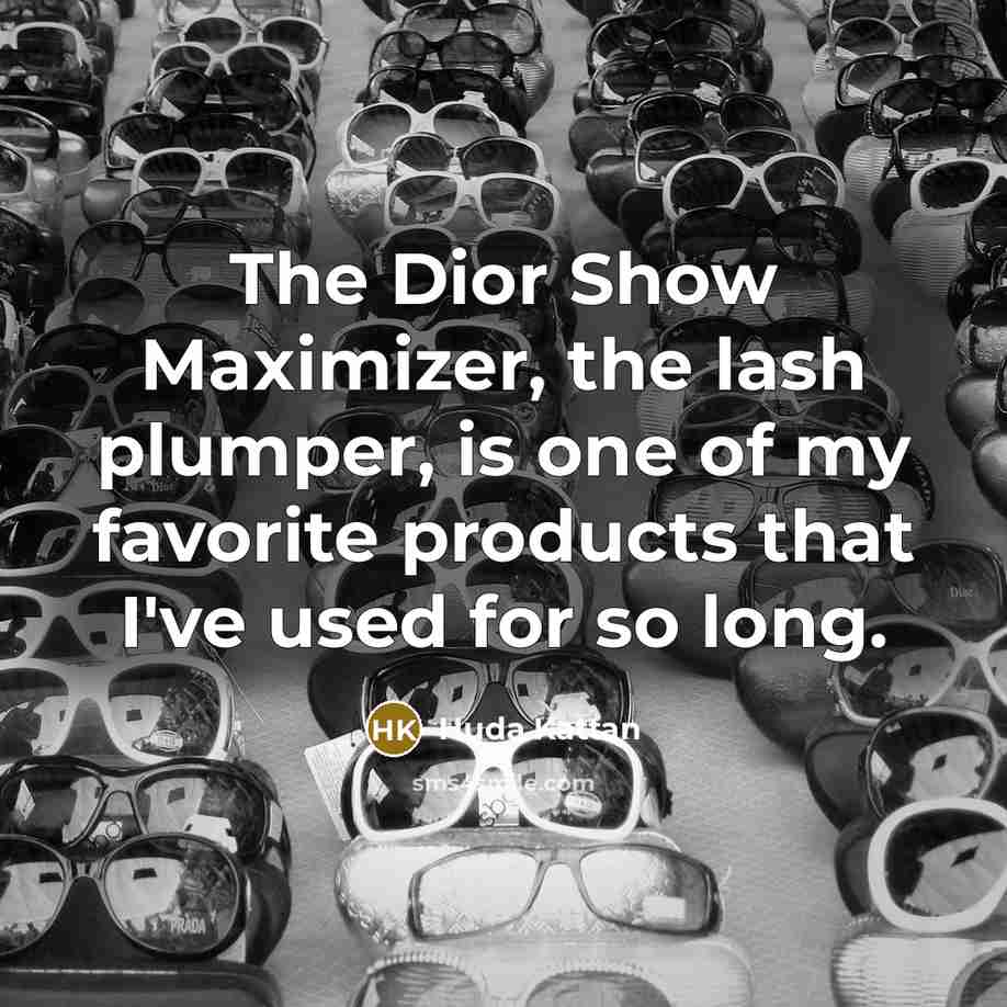 “The Dior Show Maximizer, the lash plumper, is one of…” quote by Huda Kattan
