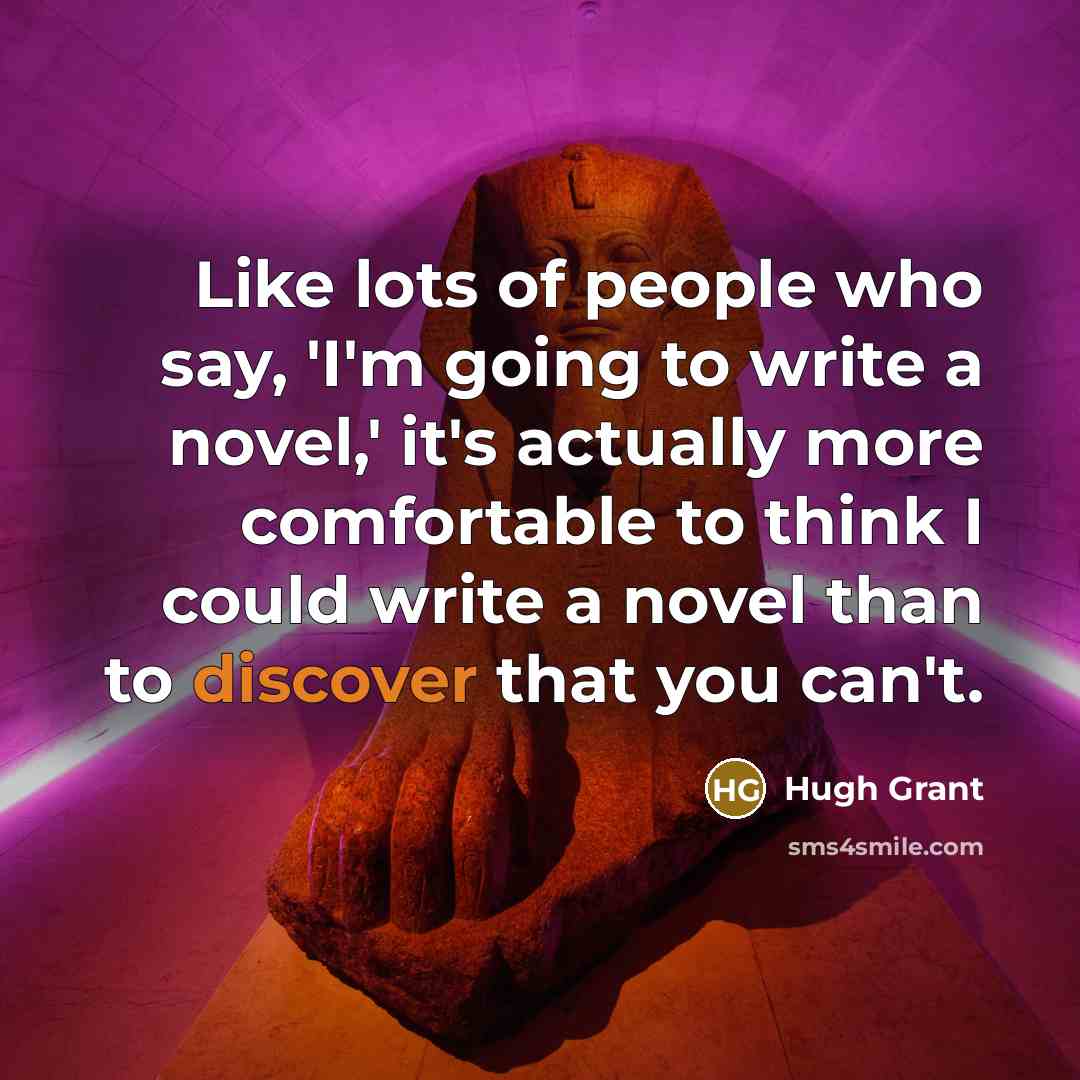 “Like lots of people who say, 'I'm going to write…” quote by Hugh Grant
